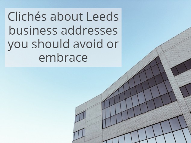 Clichés about Leeds business addresses you should avoid or embrace